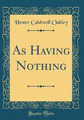 As Having Nothing (Classic Reprint) by Hester Caldwell Oakley image