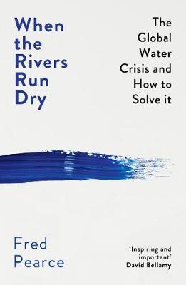 When the Rivers Run Dry by Fred Pearce image