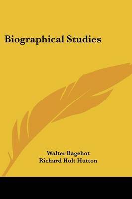 Biographical Studies on Paperback by Walter Bagehot