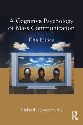 A Cognitive Psychology of Mass Communication on Paperback by Richard Jackson Harris