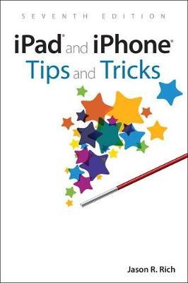 iPad and iPhone Tips and Tricks by Jason Rich