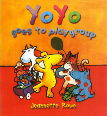 Yo Yo Goes to Playgroup by Jeanette Rowe image