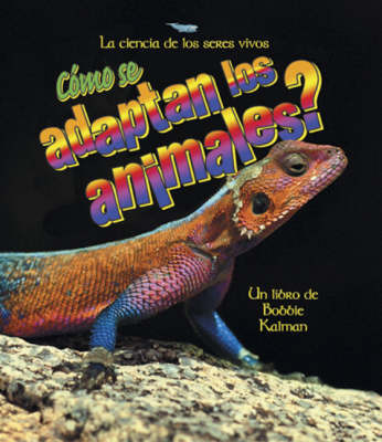 Como Se Adaptan Los Animales? by Bobbie Kalman image