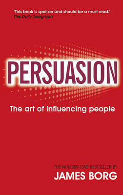 Persuasion: The Art of Influencing People on Paperback by James Borg