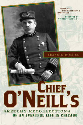 Chief O'Neill's Sketchy Recollections of an Eventful Life in Chicago on Hardback by Francis O'Neill