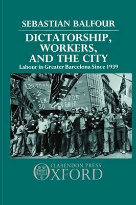 Dictatorship, Workers, and the City by Sebastian Balfour image