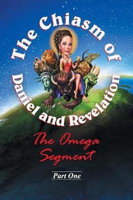 The Chiasm of Daniel and Revelation by A a Nueske image