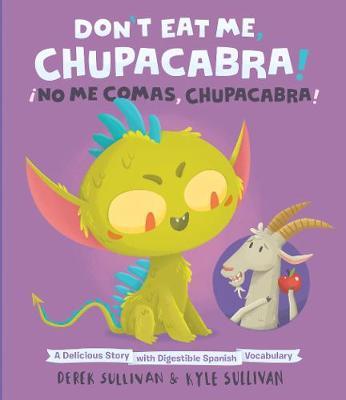 Don't Eat Me, Chupacabra! / !No Me Comas, Chupacabra! by Kyle Sullivan image