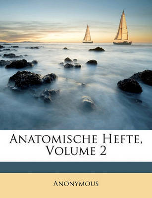 Anatomische Hefte, Volume 2 by * Anonymous image