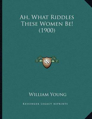 Ah, What Riddles These Women Be! (1900) by Father William Young image