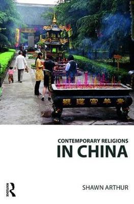 Contemporary Religions in China by Shawn Arthur image