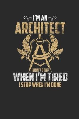 I'm An Architect I Don't Stop When I'm Tired by Architect Publishing image