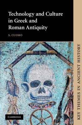 Technology and Culture in Greek and Roman Antiquity on Hardback by S Cuomo