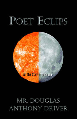 Poet Eclips on Paperback by Douglas Anthony Driver