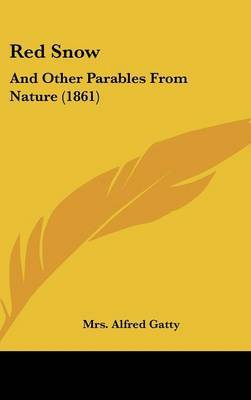 Red Snow: And Other Parables From Nature (1861) by Mrs Alfred Gatty image