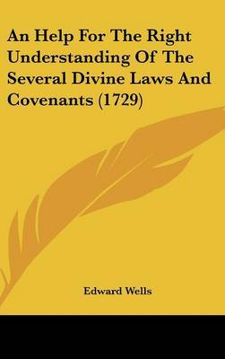 An Help For The Right Understanding Of The Several Divine Laws And Covenants (1729) by Edward Wells image