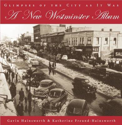 A New Westminster Album: Glimpses of the City as it Was by Gavin Hainsworth image
