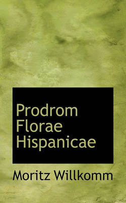 Prodrom Florae Hispanicae on Hardback by Moritz Willkomm