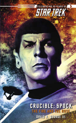Star Trek: Crucible: Spock - The Fire and the Rose by David R. George image