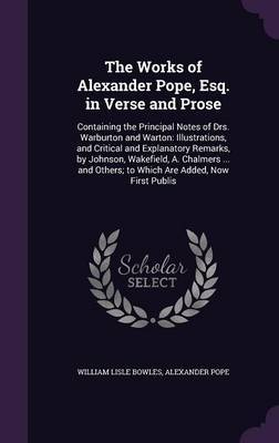 The Works of Alexander Pope, Esq. in Verse and Prose by William Lisle Bowles image