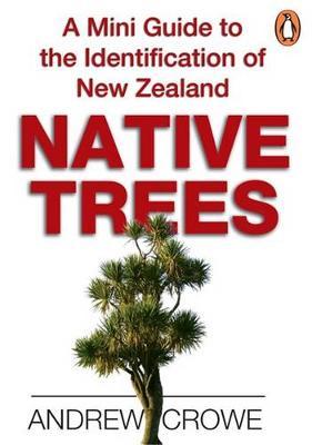 A Mini Guide to the Identification of New Zealand Native Trees by Andrew Crowe image