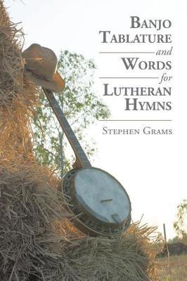 Banjo Tablature and Words for Lutheran Hymns by Stephen Grams image