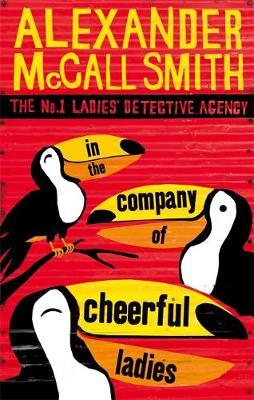 In the Company of Cheerful Ladies (No.1 Ladies' Detective Agency #6) by Alexander McCall Smith image