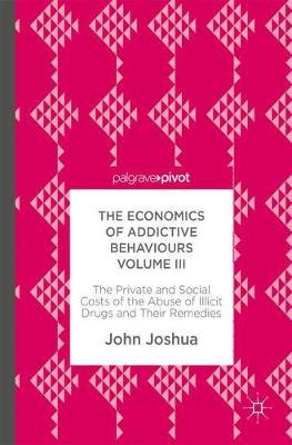 The Economics of Addictive Behaviours Volume III by John Joshua image
