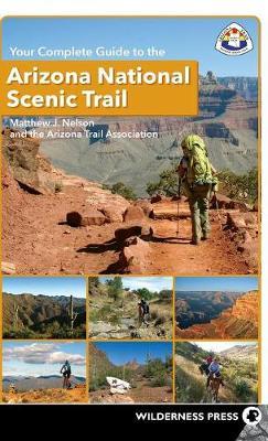 Your Complete Guide to the Arizona National Scenic Trail by Matthew J. Nelson image