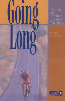 Going Long: Training for Ironman Distance Triathlons by Joe Friel image