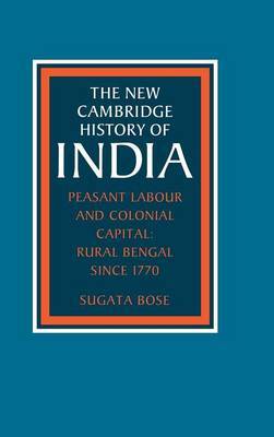 Peasant Labour and Colonial Capital on Hardback by Sugata Bose