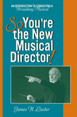So, You're the New Musical Director! by James H. Laster image