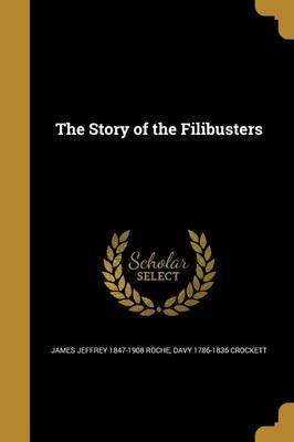 The Story of the Filibusters by James Jeffrey 1847-1908 Roche image