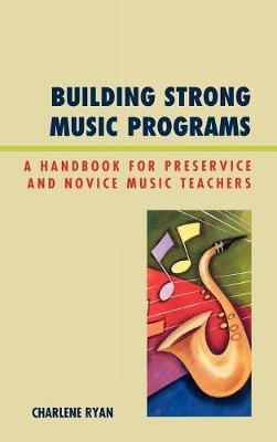 Building Strong Music Programs on Hardback by Charlene Ryan