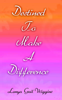 Destined To Make A Difference by Lonya, Gail Wiggins image
