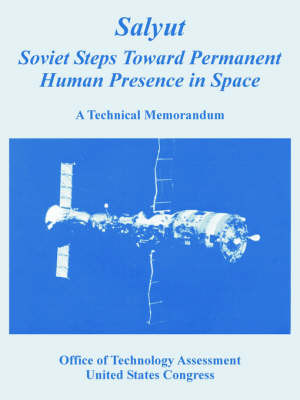 Salyut: Soviet Steps Toward Permanent Human Presence in Space (a Technical Memorandum) on Paperback by Of Technology Assessment Office of Technology Assessment