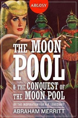 The Moon Pool & the Conquest of the Moon Pool by Abraham Merritt image