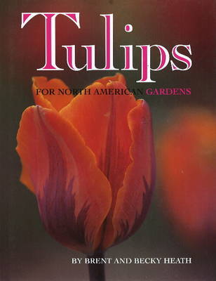 Tulips: For North American Gardens by Brent Heath image