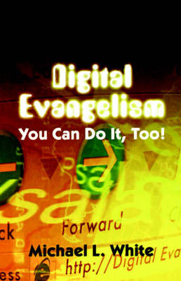 Digital Evangelism: You Can Do It, Too! by Professor Michael L White image