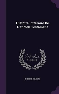 Histoire Litteraire de L'Ancien Testament by Theodor Noldeke image