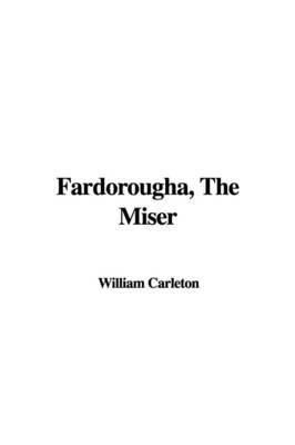 Fardorougha, the Miser on Paperback by William Carleton