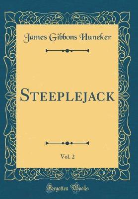 Steeplejack, Vol. 2 (Classic Reprint) by James Gibbons Huneker image