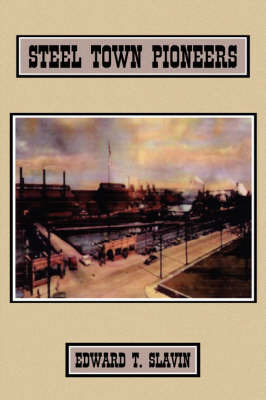Steel Town Pioneers by Edward T. Slavin image