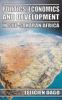Politics, Economics and Development in Sub-Saharan Africa by Felicien Dago image