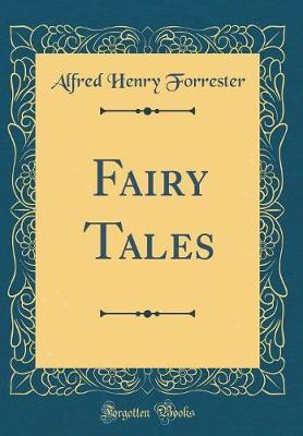 Fairy Tales (Classic Reprint) by Alfred Henry Forrester image
