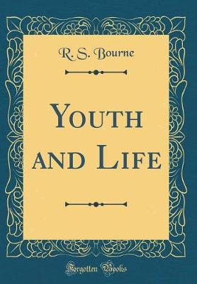 Youth and Life (Classic Reprint) by R S Bourne image