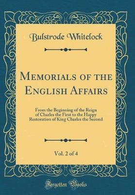 Memorials of the English Affairs, Vol. 2 of 4 by Bulstrode Whitelock image