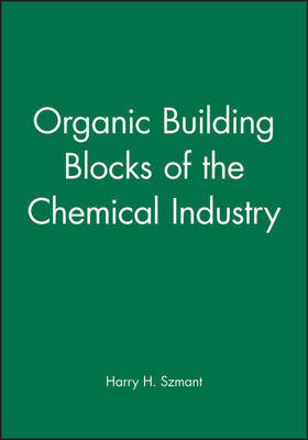 Organic Building Blocks of the Chemical Industry by Harry H. Szmant image