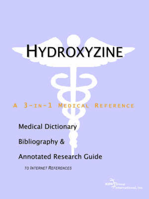 Hydroxyzine - A Medical Dictionary, Bibliography, and Annotated Research Guide to Internet References by ICON Health Publications image