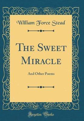 The Sweet Miracle by William Force Stead image